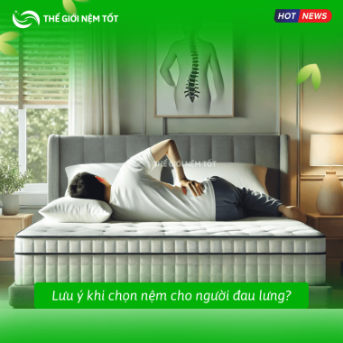 Lưu ý khi chọn nệm cho người đau lưng?