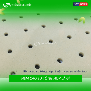 Nệm Cao Su Tổng Hợp Là Gì?