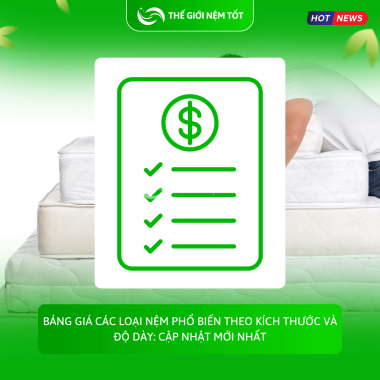 Bảng giá các loại nệm phổ biến theo kích thước và độ dày: Cập nhật mới nhất