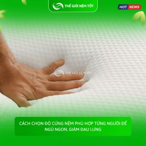 Cách chọn độ cứng nệm phù hợp từng người để ngủ ngon, giảm đau lưng