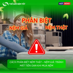 Cách phân biệt nệm thật – nệm giả Tránh mất tiền oan khi mua nệm (1)