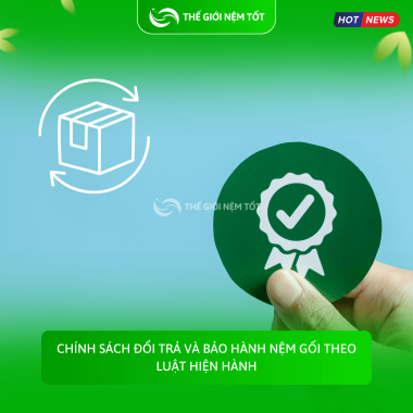 Chính Sách Đổi Trả Và Bảo Hành Nệm Gối Theo Luật Hiện Hành