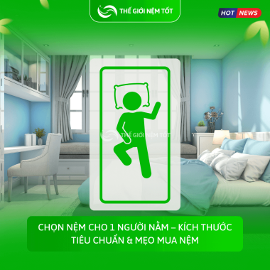 Chọn nệm cho 1 người nằm – Kích thước tiêu chuẩn & mẹo mua nệm