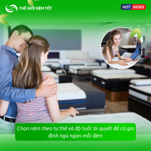 Chọn nệm theo tư thế và độ tuổi: bí quyết để cả gia đình ngủ ngon mỗi đêm