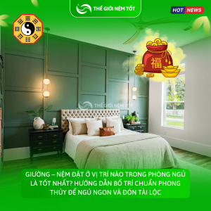 Giường – nệm đặt ở vị trí nào trong phòng ngủ là tốt nhất? Hướng dẫn bố trí chuẩn phong thủy để ngủ ngon và đón tài lộc