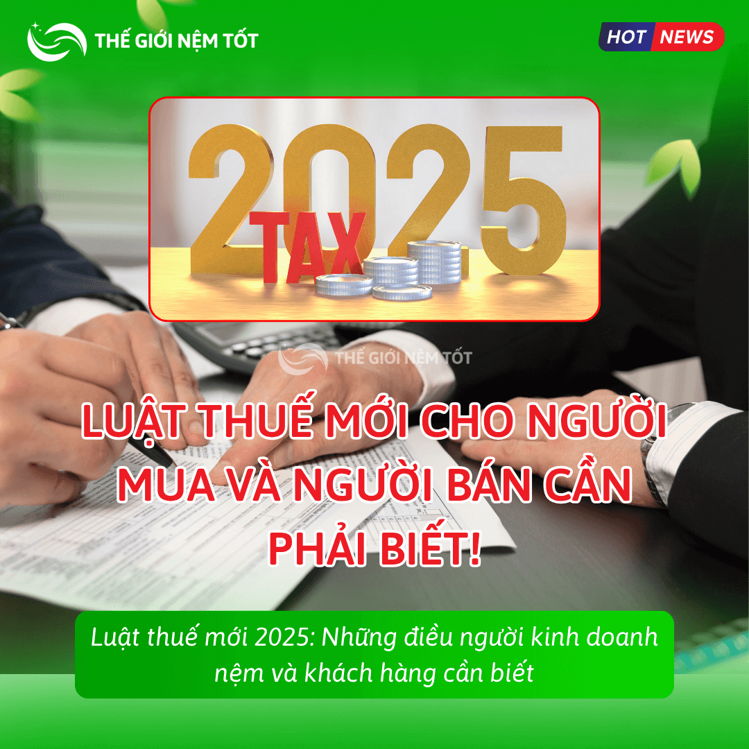 Luật thuế mới 2025: Những điều người kinh doanh nệm và khách hàng cần biết