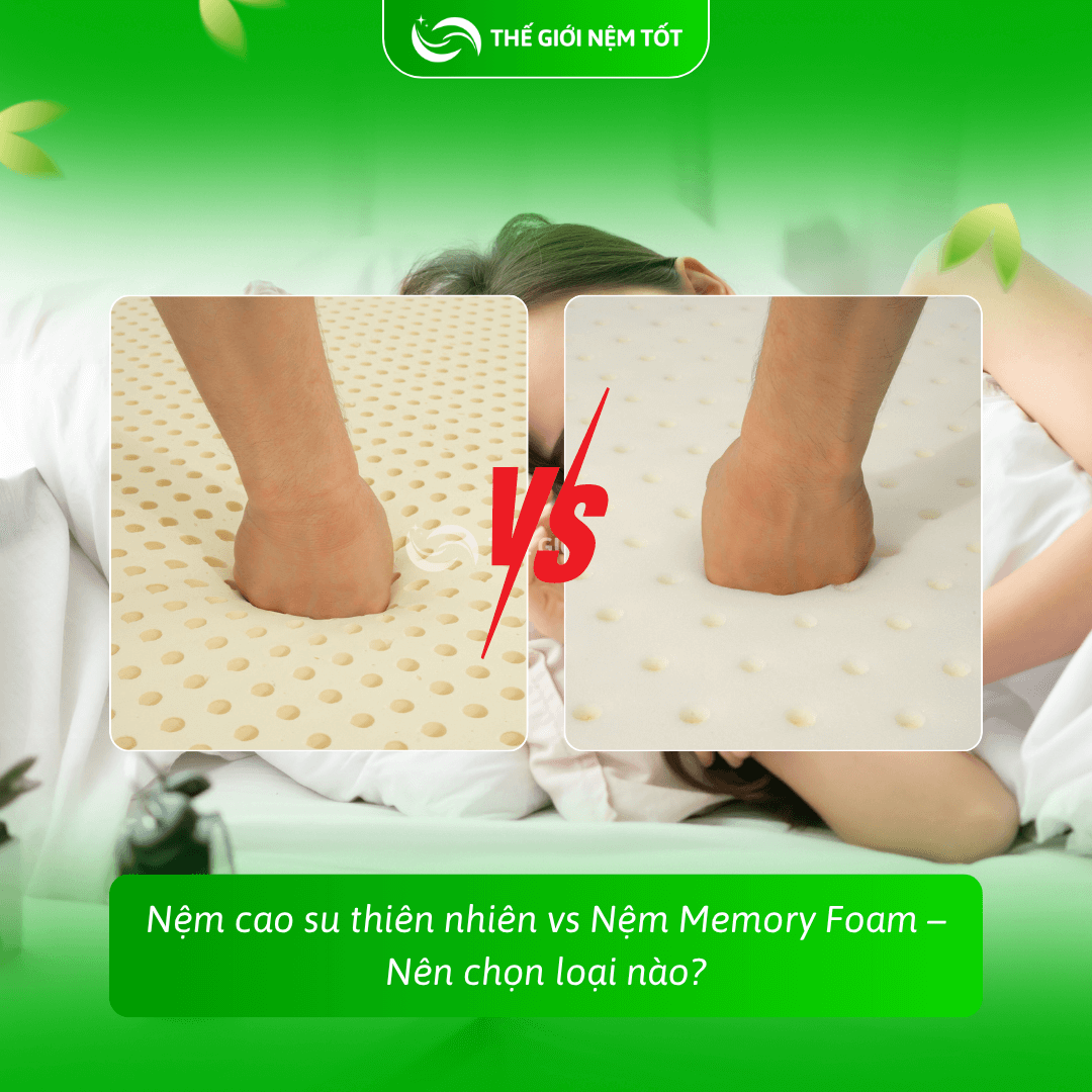 Nệm cao su thiên nhiên vs Nệm Memory Foam – Nên chọn loại nào?