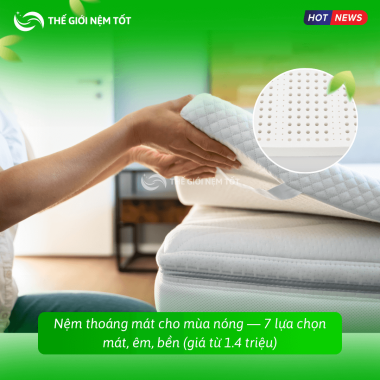 Nệm thoáng mát cho mùa nóng — 7 lựa chọn mát, êm, bền (giá từ 1.4 triệu)