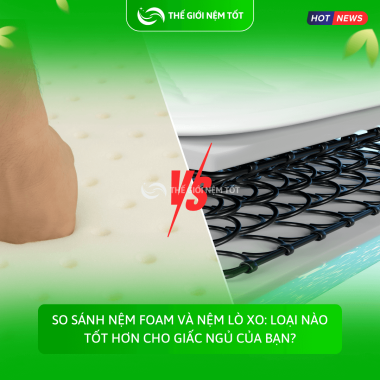 So Sánh Nệm Foam Và Nệm Lò Xo: Loại Nào Tốt Hơn Cho Giấc Ngủ Của Bạn?