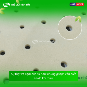 Sự thật về nệm cao su non: những gì bạn cần biết trước khi mua