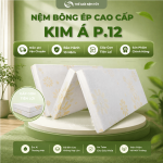 Nệm Bông Ép Kim Á P.12 – Êm Cứng Chắc Chắn, Nâng Đỡ Bảo Vệ Sống Lưng và Thoáng Mát